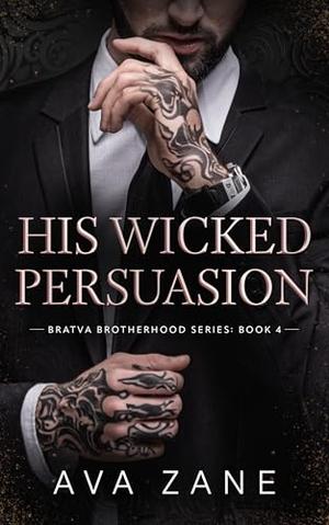 His Wicked Persuasion: An Alpha Male Romance by Ava Zane
