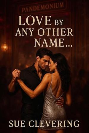 LOVE BY ANY OTHER NAME… (LOVE BY ANY OTHER NAME #1)