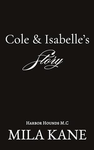 Cole and Isabelle's Story: Harbor Hounds MC by Mila Kane
