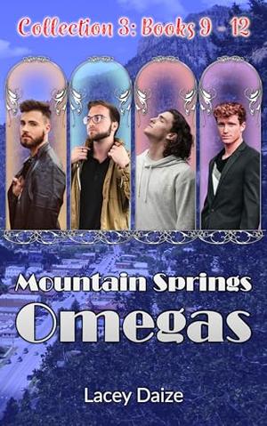 Mountain Springs Omegas Collection 3: Books 9 - 12 by Lacey Daize