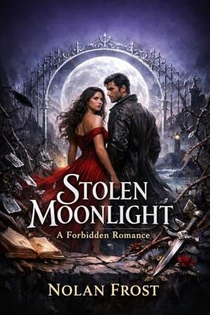 Stolen Moonlight: A Forbidden Romance by Nolan Frost