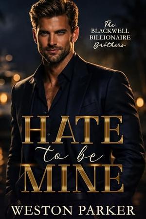 Hate To Be Mine by Weston Parker