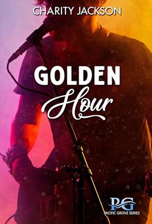 Golden Hour: A Rockstar Romance (Pacific Grove #3)