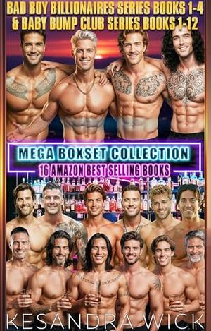 Bad Boy Billionaires Baby Bump Club 16 Book Mega Boxset Collection: Steamy Forced Proximity Alpha Male Romances by Kesandra Wick