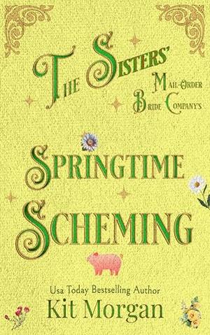 Springtime Scheming by Kit Morgan