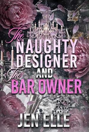 The Naughty Designer & The Bar Owner by Jen Elle
