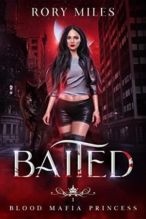 Baited: A Blood Mafia Novella by Rory Miles