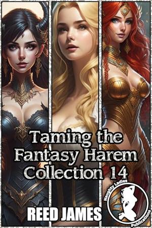 Taming the Fantasy Harem Collection 14 by Reed James