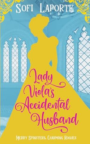 Lady Viola's Accidental Husband by Sofi Laporte