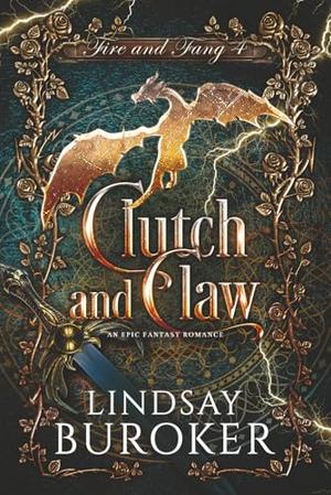 Clutch and Claw: An epic fantasy romance by Lindsay Buroker