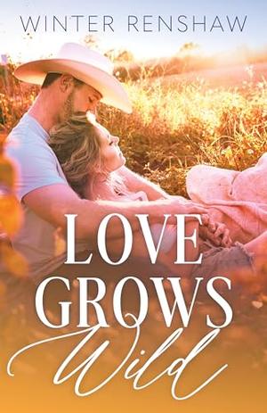 Love Grows Wild by Winter Renshaw