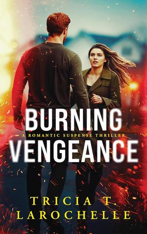 Burning Vengeance by Tricia T. LaRochelle
