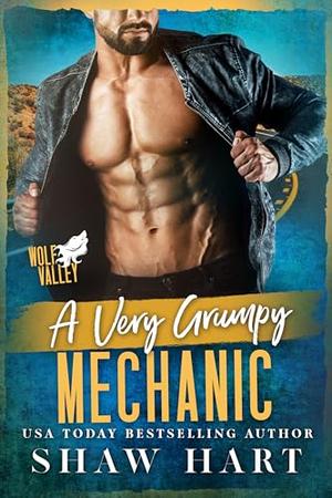 A Very Grumpy Mechanic by Shaw Hart