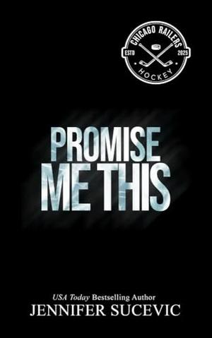 Promise Me This (Chicago Railers Hockey #4)
