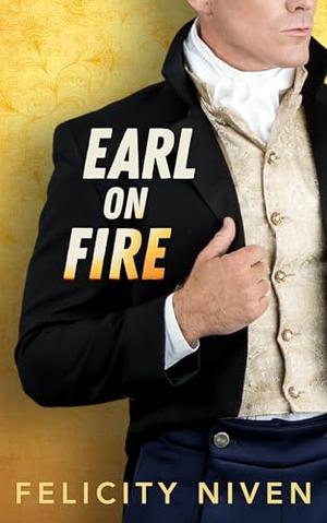 Earl on Fire by Felicity Niven