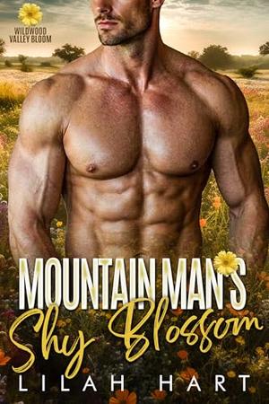Mountain Man’s Shy Blossom: A Steamy Instalove Romance by Lilah Hart