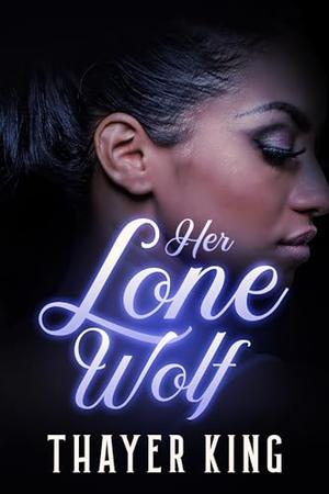 Her Lone Wolf by Thayer King