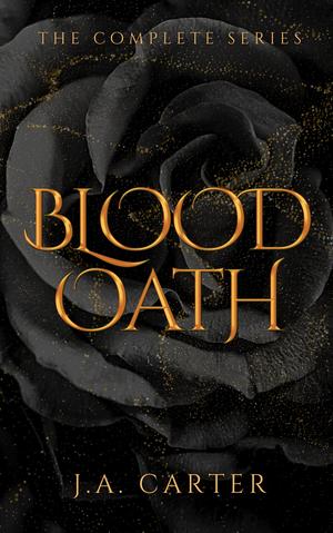 Blood Oath: The Complete Series by J.A. Carter