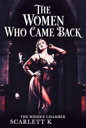 The Woman Who Came Back by Scarlett K