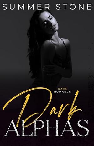 Dark Alphas: 3 Book Dark Romance Bundle by Summer Stone