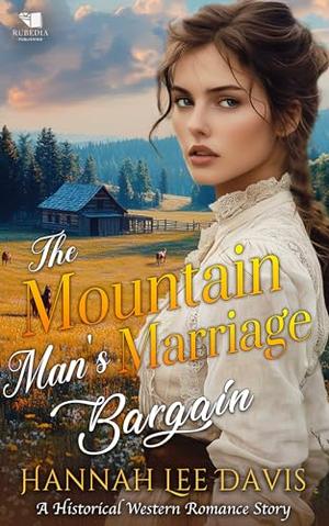 The Mountain Man's Marriage Bargain: A Western Historical Romance Book by Hannah Lee Davis