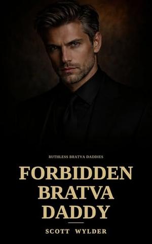 Forbidden Bratva Daddy: An Age Gap Surprise Pregnancy Dark Romance (Ruthless Bratva Daddies #3)