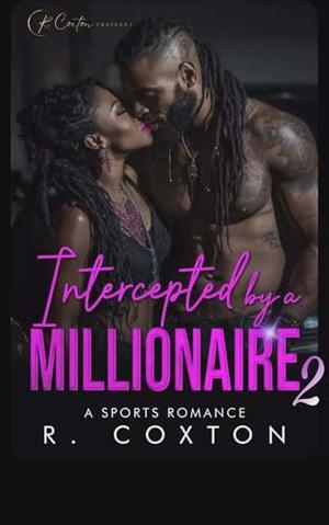 Intercepted By A Millionaire 2- The Finale: A Sports Romance by R. Coxton