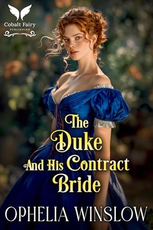 The Duke and his Contract Bride: A Historical Regency Romance Novel by Ophelia Winslow