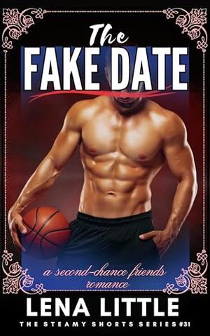 The FAKE DATE: a second-chance friends romance (Steamy Shorts #31)