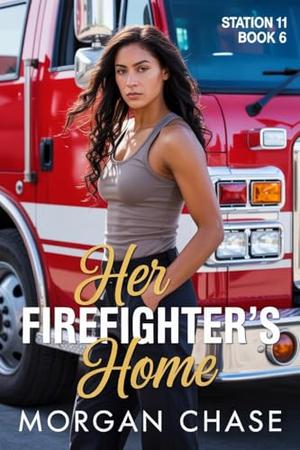 Her Firefighter's Home by Morgan Chase