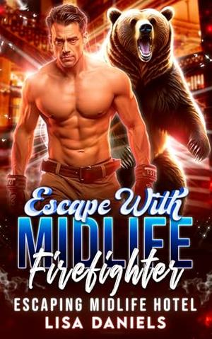 Escape with Midlife Firefighter by Lisa Daniels