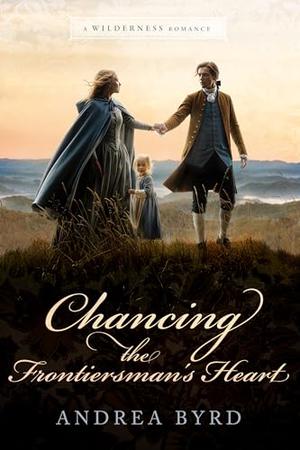 Chancing the Frontiersman's Heart by Andrea Byrd