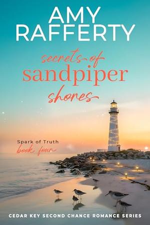 Secrets of Sandpiper Shores: Spark of Truth by Amy Rafferty