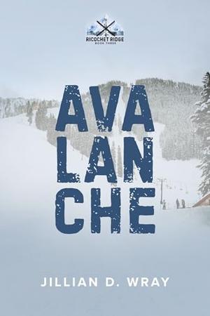 Avalanche  by Jillian D. Wray