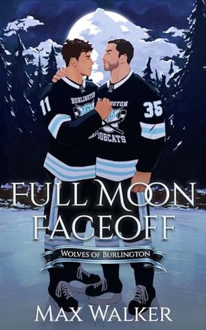 Full Moon Faceoff: Wolves of Burlington by Max Walker