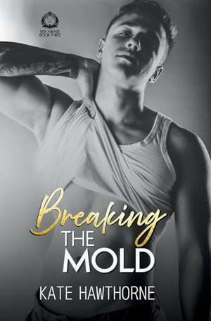 Breaking the Mold by Kate Hawthorne