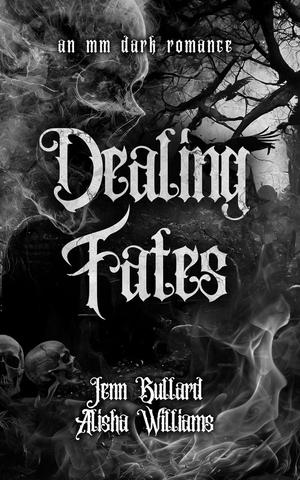 Dealing Fates by Jenn Bullard, Alisha Williams