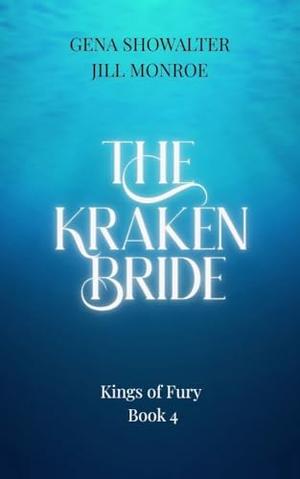 The Kraken Bride: Kings of Fury by Gena Showalter, Jill Monroe