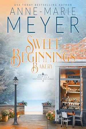 Sweet Beginnings Bakery: A Sweet, Small Town Southern Romance (Sweet Tea and a Southern Gentleman #9)