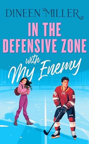 In the Defensive Zone with my Enemy by Dineen Miller