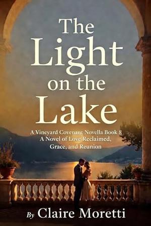 The Light on the Lake: A Novella of Love Reclaimed, Grace, and Reunion by Joe-Annis Iodice