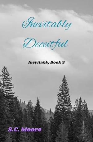 Inevitably Deceitful: Inevitably Book 3 by S.C. Moore