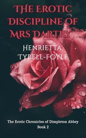 The Erotic Discipline of Mrs Dartry by Henrietta Tyrell-Foyle