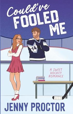 Could've Fooled Me: A Sweet Hockey Romance by Jenny Proctor