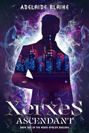 Xerxes Ascendant (House Epsilon Duology #2)