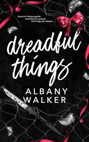 Dreadful Things by Albany Walker