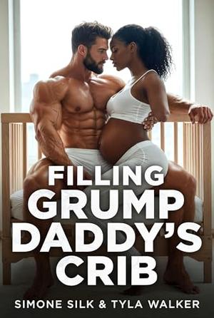 Filling Grump Daddy’s Crib by Simone Silk, Tyla Walker