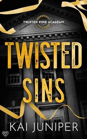 Twisted Sins: The addictive, high-angst, new adult romance packed with ruthless elites, and morally grey high-schoolers (Twisted Pine Academy #2)
