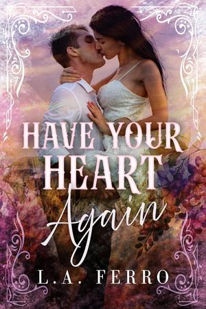 Have Your Heart Again (Rival Hearts) by L.A. Ferro