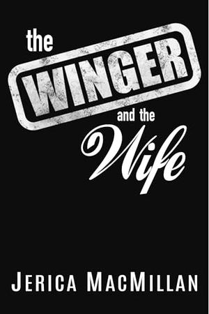 The Winger and the Wife by Jerica MacMillan